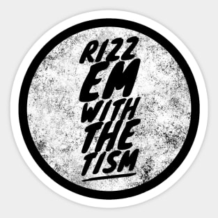 Rizz Em With The Tism 24 Sticker